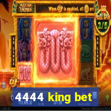 4444 king bet